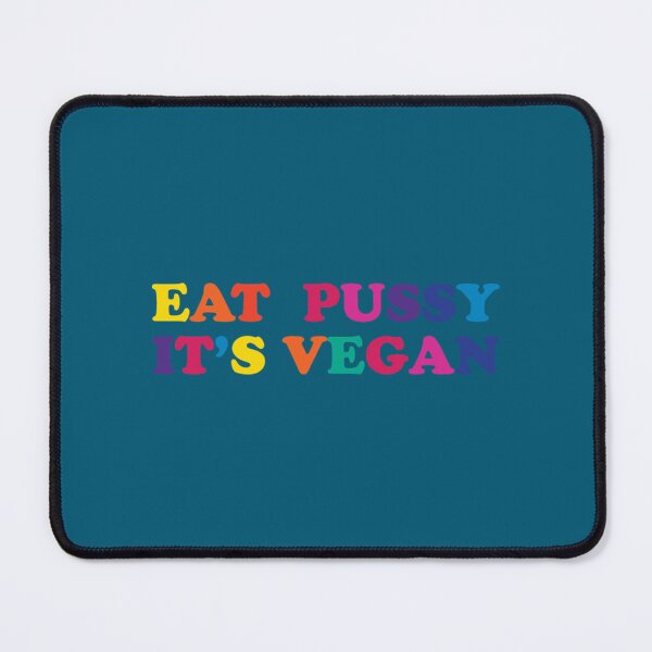 Item preview, EAT PUSSY IT_S VEGAN    designed and sold by TishCyrus.