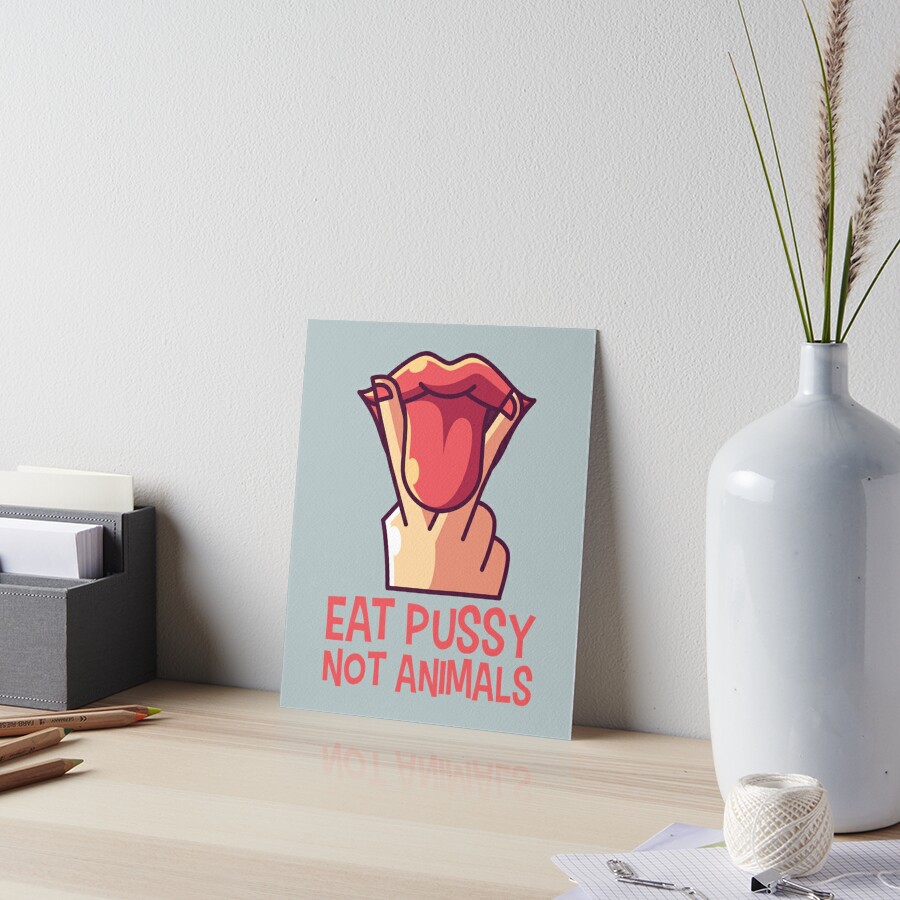 Eat Pussy Not Animals 