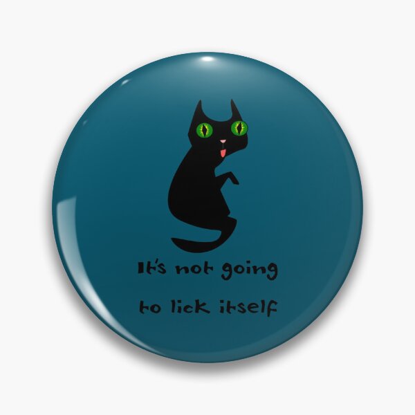 Item preview, It_s not going to lick itself.   designed and sold by TishCyrus.