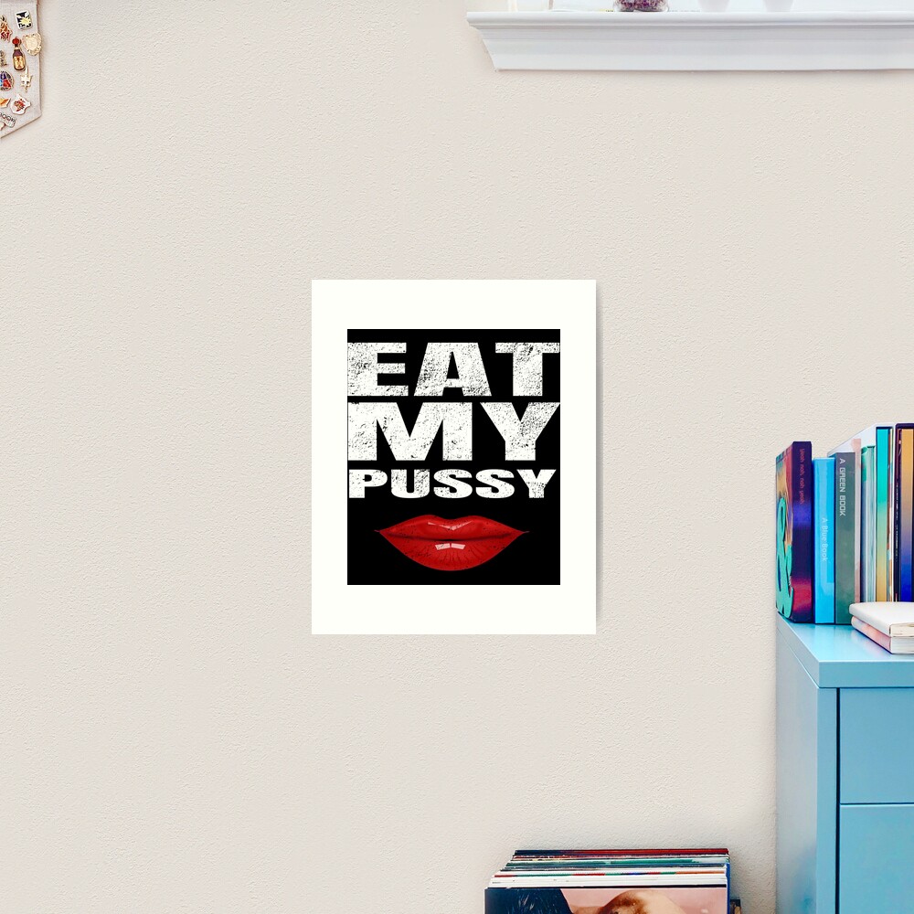 Provocative Eat my Pussy Sex Artwork - for oral lovers 