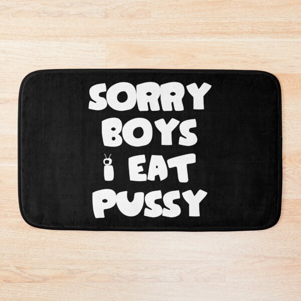 Item preview, Sorry boys i eat pussy    designed and sold by TishCyrus.