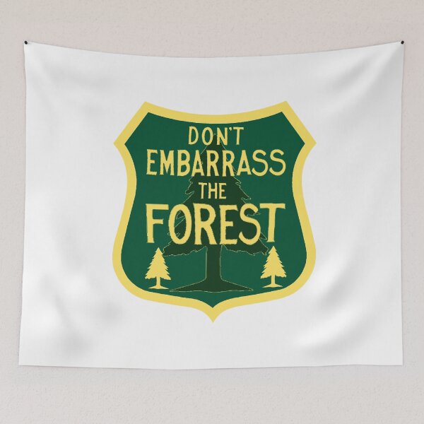 Item preview, Don't Embarrass the Forest (an unofficial motto) designed and sold by M Maloney.