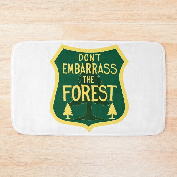 Item preview, Don't Embarrass the Forest (an unofficial motto) designed and sold by M Maloney.