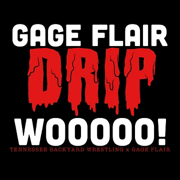 Artwork thumbnail, Gage Flair Drip WOOOOO! Merchandise by Tennessee Backyard Wrestling