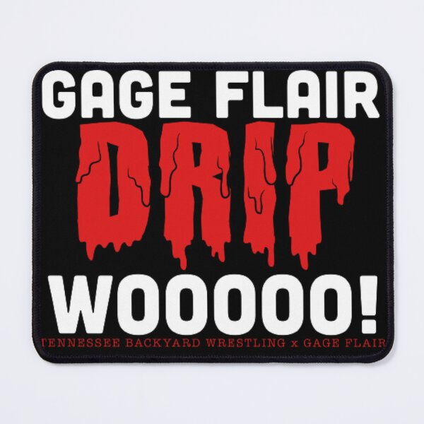 Item preview, Gage Flair Drip WOOOOO! Merchandise designed and sold by Tennessee Backyard Wrestling.