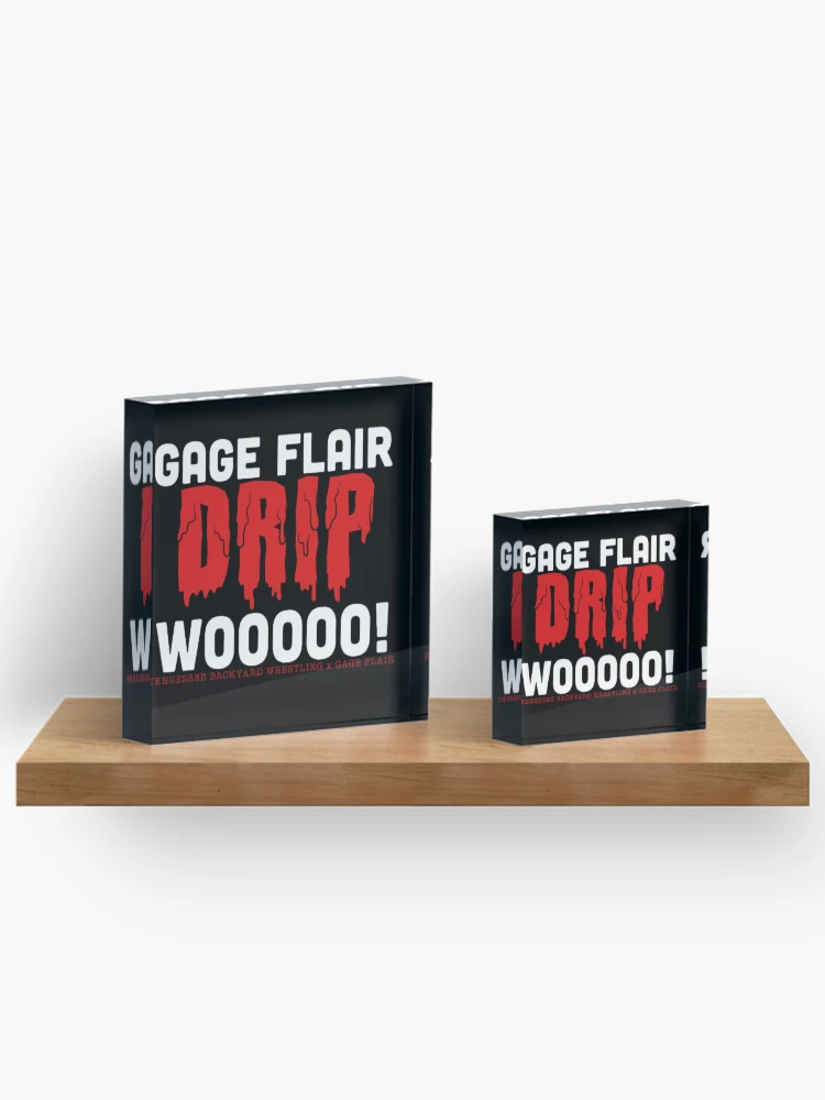 Thumbnail 3 of 5, Acrylic Block, Gage Flair Drip WOOOOO! Merchandise designed and sold by Tennessee Backyard Wrestling.