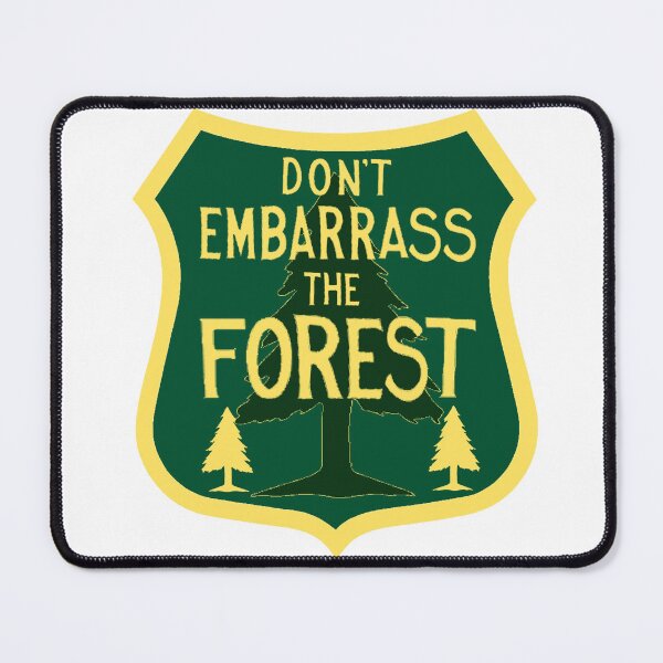 Item preview, Don't Embarrass the Forest (an unofficial motto) designed and sold by M Maloney.