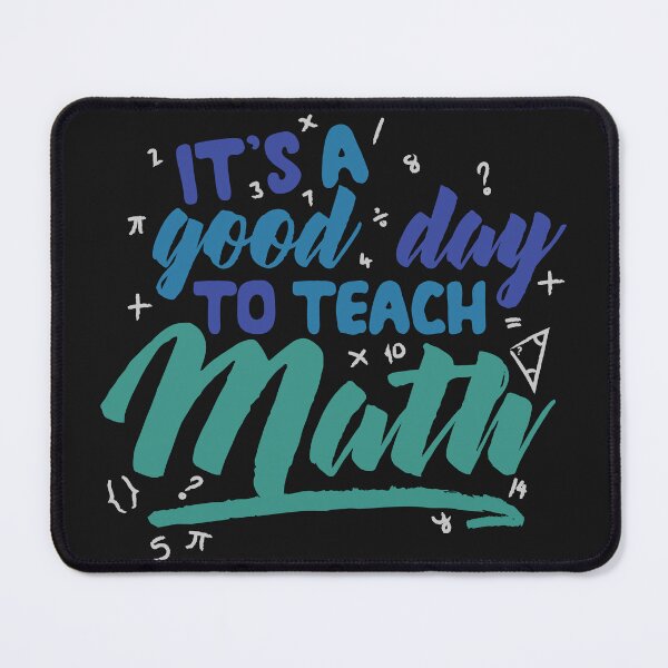 Item preview, Its A Good Day To Teach Math | Math Teacher | Teacher designed and sold by DrawingBoard.