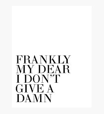 Frankly My Dear I Don't Give A Damn,Movies Quote,Funny Posters,Gift For Her,Home Wall Decor,Typography Posters Photographic Print