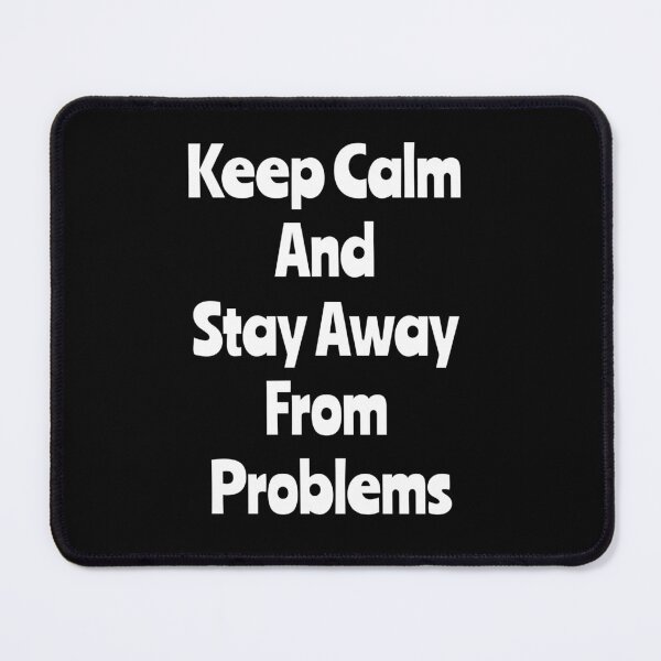 Item preview, Keep Calm And Stay Away From Problems designed and sold by Nesro34.