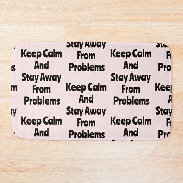 Item preview, Keep Calm And Stay Away From Problems designed and sold by Nesro34.