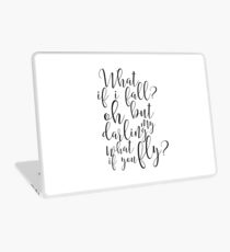 What If I Fall Oh But My Darling What If You Fly,Gift For Her,Gift For Woman,Gift For Wife,Quote Posters,Typography Prints Laptop Skin