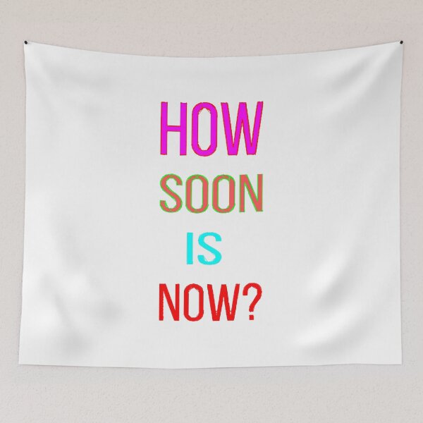 Item preview, How soon is now  designed and sold by MollyCosgrove.