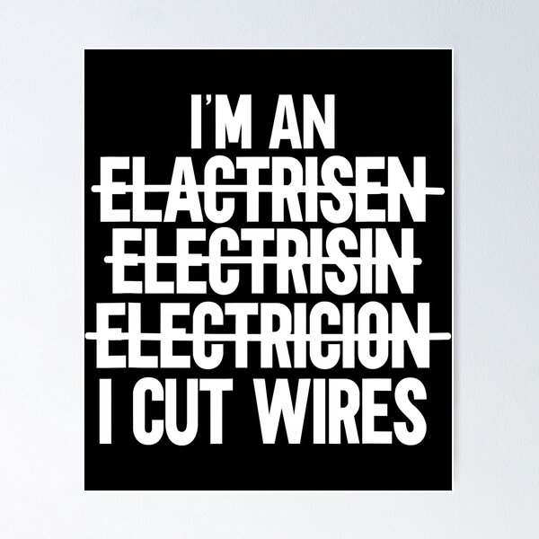 Item preview, Im An Elactrisen Electrisin Electricion I Cut Wires Funny Electrician designed and sold by SageTobias.