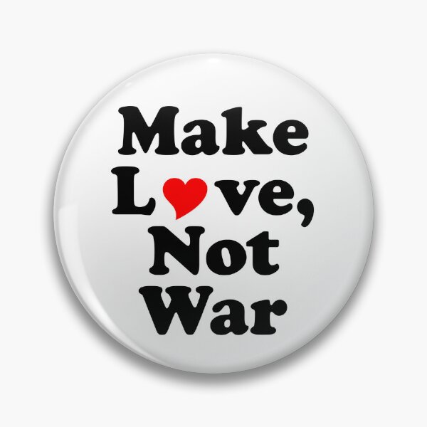 Item preview, Make Love, Not War - Button designed and sold by Pepinowitz.