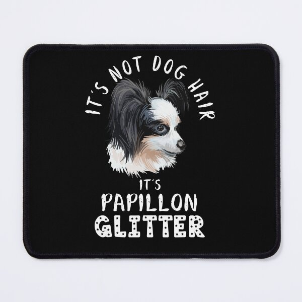 Item preview, It's not dog hair it's PAPILLON glitter funny dog quote designed and sold by theshirtinator.