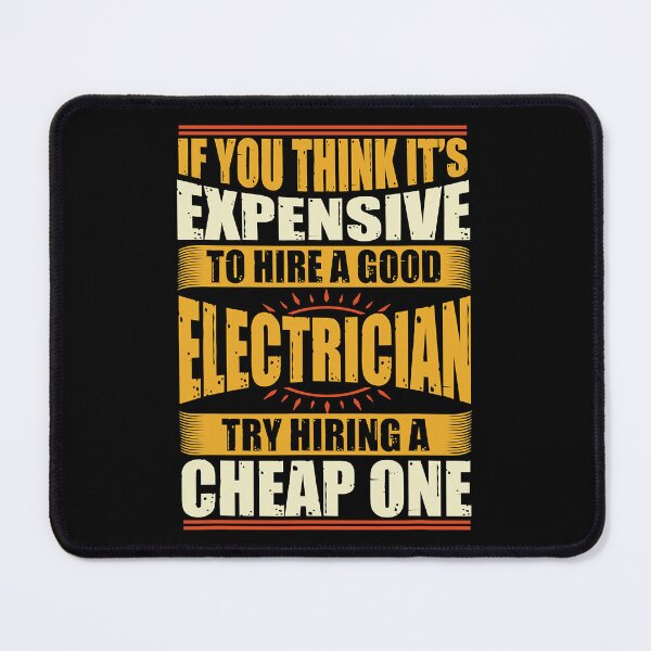 Item preview, If You Think Its Expensive To Hire A Good Electrician Try Hiring A Cheap One Funny Electrician Electrical Engineer designed and sold by SageTobias.