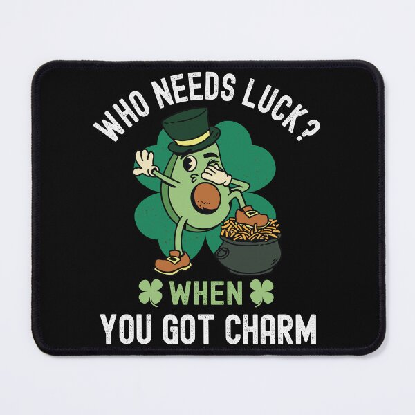 Item preview, Who Needs Luck When You Got Charm, St Patricks Day designed and sold by Fabvity.