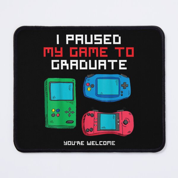 Item preview, I Paused My Game To Graduate Funny Level Graduating Control  designed and sold by laurenm233.