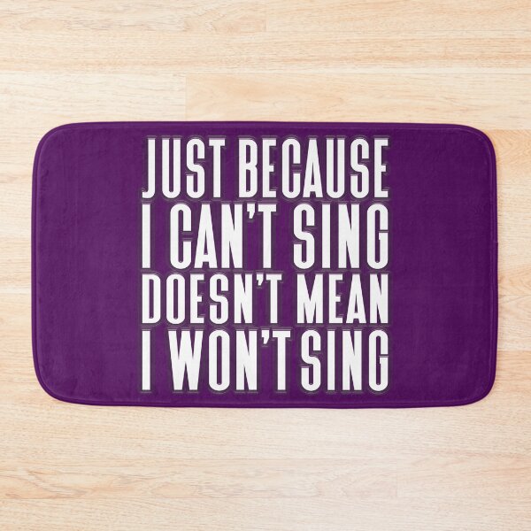 Item preview, Just Because I Can't Sing Doesn't Mean I Won't Sing Solid White designed and sold by Trinket-Trickster.
