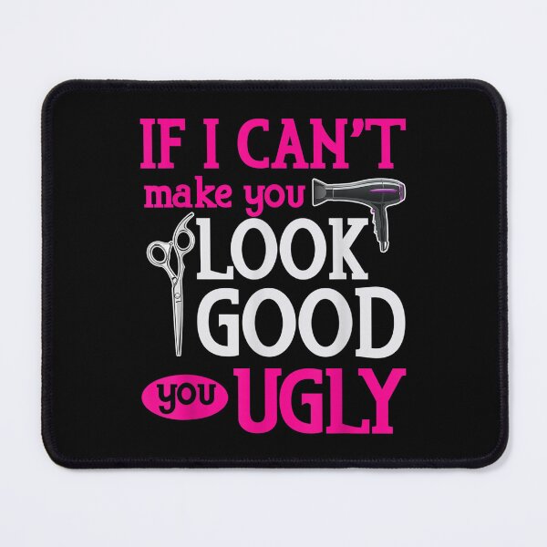 Item preview, If I Can't Make You Look Good You Ugly Hairstylist designed and sold by 77tara.