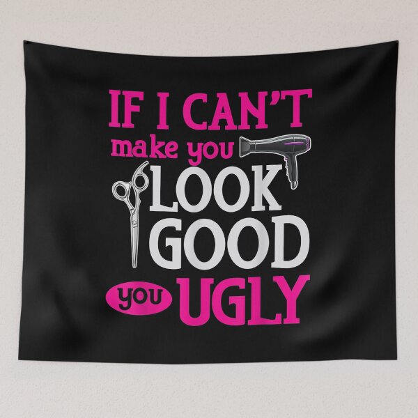Item preview, If I Can't Make You Look Good You Ugly Hairstylist  designed and sold by 77tara.