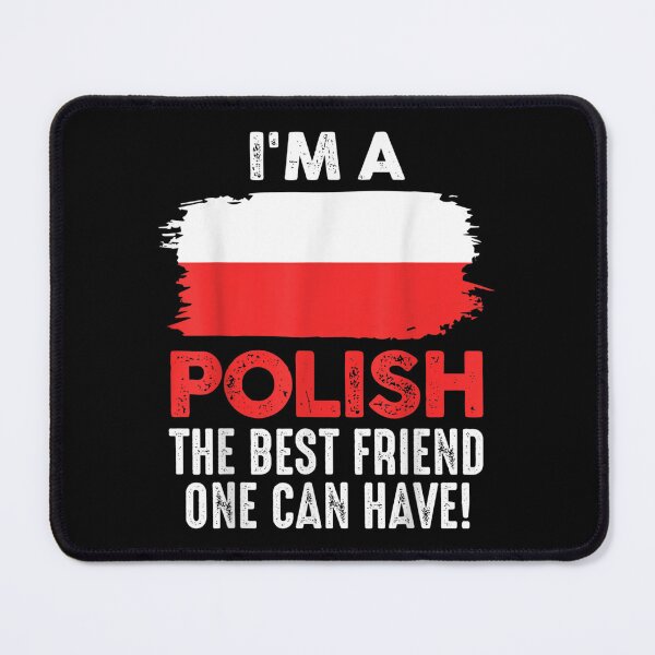 Item preview, I'm A Polish The Best Friend One Can Have Polish designed and sold by laurenm233.