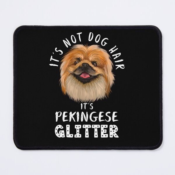 Item preview, It's not dog hair it's PEKINGESE glitter funny dog quote designed and sold by theshirtinator.