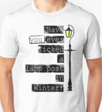 Have you ever licked a lamp post in winter? Unisex T-Shirt