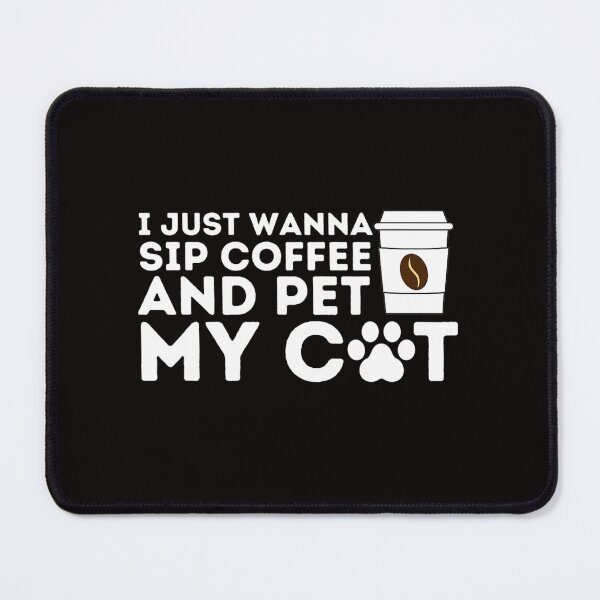 Item preview, Coffee & Cat Lover For Gifts - ''I Just Wanna Sip Coffee And Pet My Cat " designed and sold by dominiquepote.