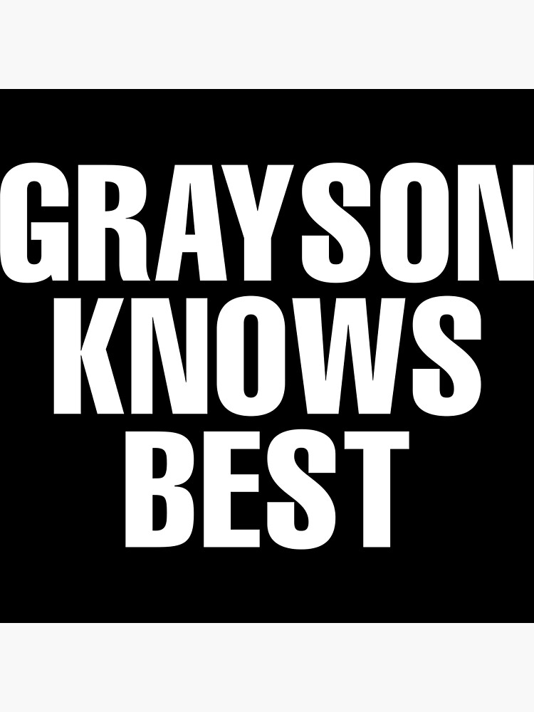 "Grayson Knows Best Grayson Name" Poster by CustomName Redbubble