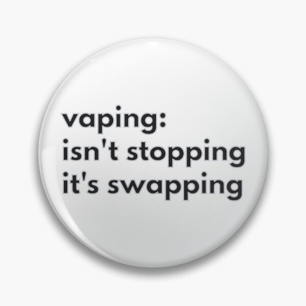 Item preview, vaping isn’t stopping it’s swapping designed and sold by tdkrbooks.