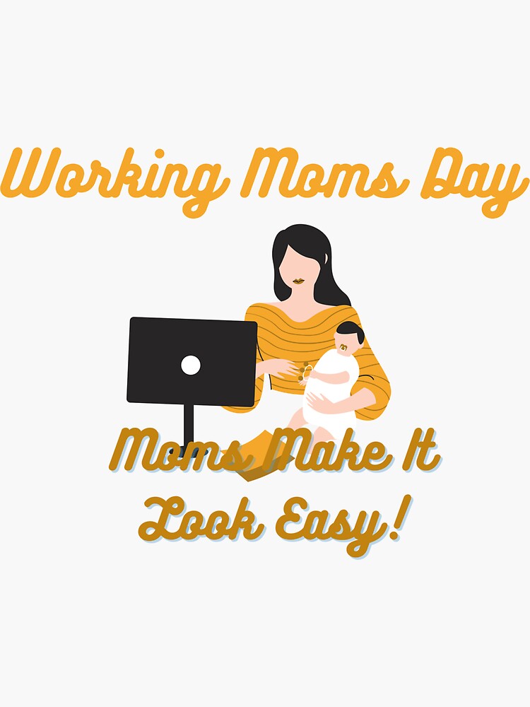 "Working Moms Day Every Mom Is A Working Mom" Sticker for Sale by