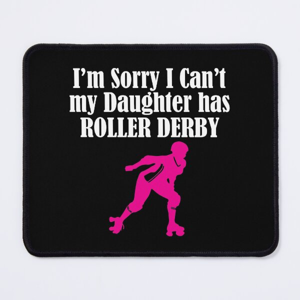 Item preview, Roller Derby Im Sorry I Cant My Daughter Has Roller Derby designed and sold by kudostees.