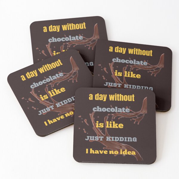 Item preview, a day without chocolate is like just kidding i have no idea,funny,coffee designed and sold by SENMARO100.