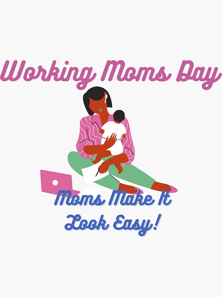 "Working Moms Day Every Mom Is A Working Mom" Sticker by Solomonsel
