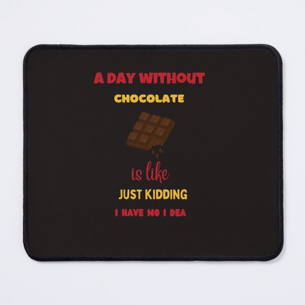 Item preview, a day without chocolate is like just kidding i have no idea,funny,coffee designed and sold by SENMARO100.