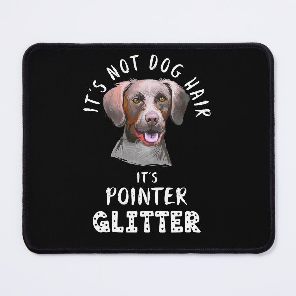 Item preview, It's not dog hair it's POINTER glitter funny dog quote designed and sold by theshirtinator.