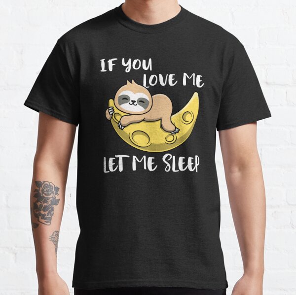 Let Me Sleep Sleep Shirt