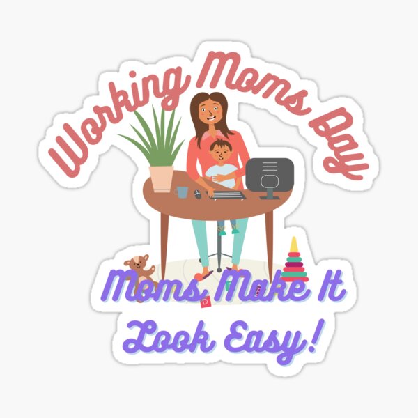 "Working Moms Day Every Mom Is A Working Mom" Sticker by Solomonsel
