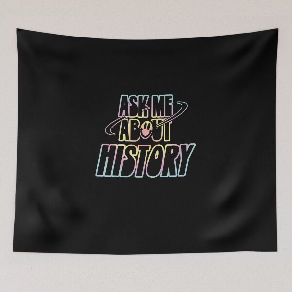 Item preview, Ask Me About History designed and sold by orlumbuspirate.