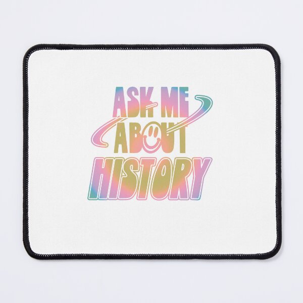 Item preview, Ask Me About History designed and sold by orlumbuspirate.