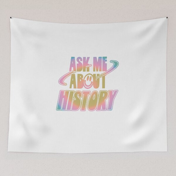 Item preview, Ask Me About History designed and sold by orlumbuspirate.