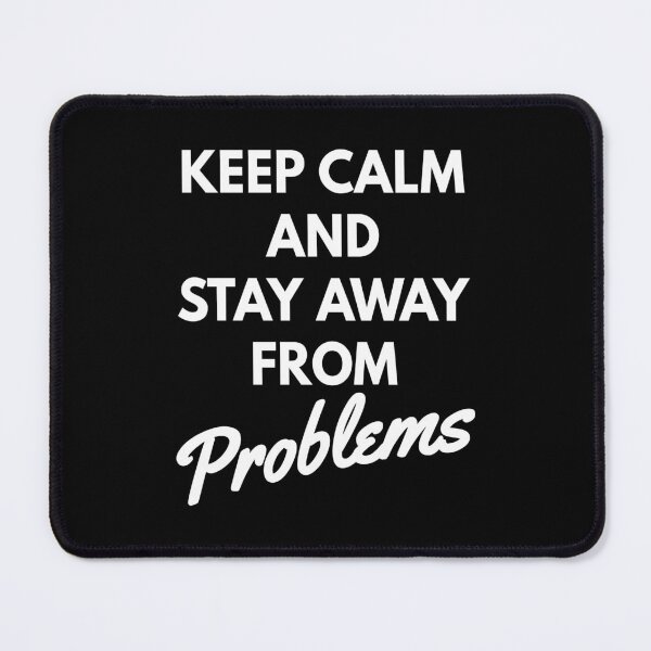 Item preview, Keep calm and stay away from problems, designed and sold by Lekrock.