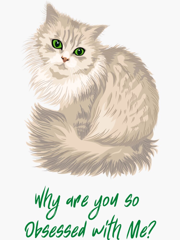 "Why are you so OBSESSED with Me Sticker" Sticker for Sale by