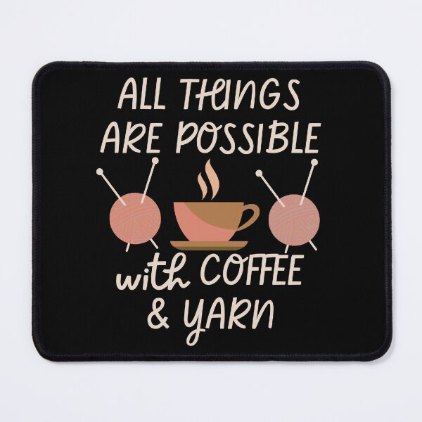 Item preview, All Things Are Possible with Coffee and Yarn designed and sold by SunfullyYours.