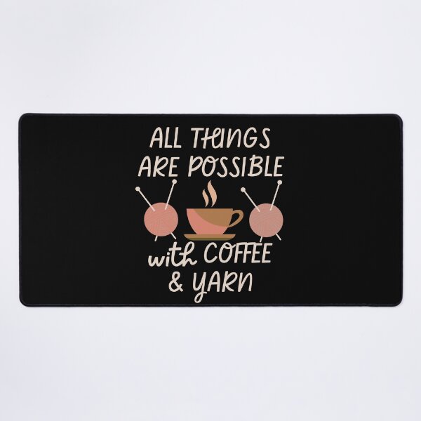 Item preview, All Things Are Possible with Coffee and Yarn designed and sold by SunfullyYours.