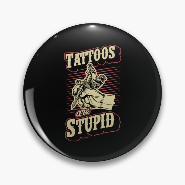 Item preview, Tattoos Are Stupid Funny Ironic Sarcastic Tattoo Artist Funny Traditional Tattoo Quotes Inked Queen Merch designed and sold by Rock Paper T-Shirts.