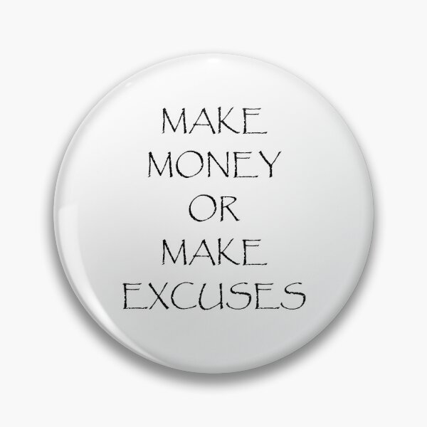 Item preview, Make Money Or Make Excuses designed and sold by ZuzuBlack.