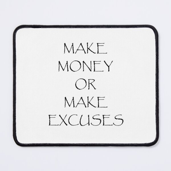 Item preview, Make Money Or Make Excuses designed and sold by ZuzuBlack.